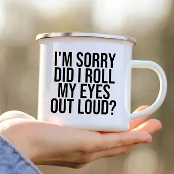 Üzgünüm Yaptım Rulo Benim Gözler Out Loud Komik baskılı kupalar Yaratıcı Cam Kahve Çay Içecekler Süt Bardak Emaye Kupalar Kolu Drinkware 1